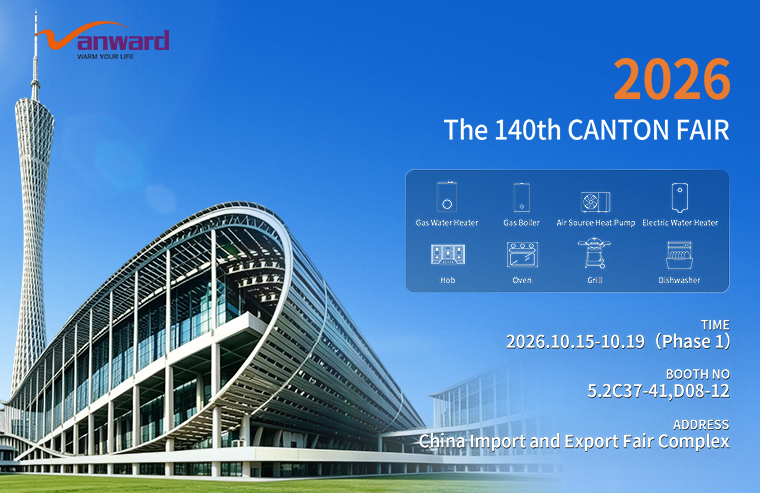 Exhibition Preview | Meet Us at the Canton Fair, Where Vanward Presents Its Full Range of Thermal Energy and Kitchen Appliances